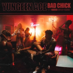 Yungeen Ace - Bad Chick